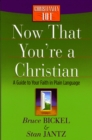 Image for Now That You&#39;re a Christian: A Guide to Your Faith in Plain Language