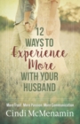 Image for 12 ways to experience more with your husband: more trust, more passion, more communication
