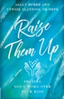 Image for Raise Them Up : Praying God&#39;s Word Over Your Kids