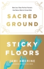 Image for Sacred ground, sticky floors