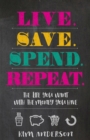 Image for Live save spend repeat