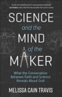 Image for Science and the Mind of the Maker