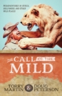 Image for The call of the mild: misadventures in Africa, Hollywood, and other wild places