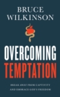 Image for Overcoming Temptation: Break Away from Captivity and Embrace God&#39;s Freedom