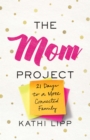 Image for Mom Project: 21 Days to a More Connected Family