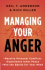 Image for Managing your anger: experience restored relationships, complete forgiveness, and peace of mind