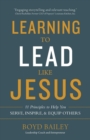 Image for Learning to Lead Like Jesus : 11 Principles to Help You Serve, Inspire, and Equip Others