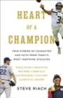 Image for Heart of a Champion : True Stories of Character and Faith from Today’s Most Inspiring Athletes