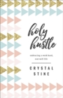 Image for Holy Hustle : Embracing a Work-Hard, Rest-Well Life