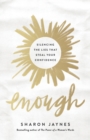 Image for Enough : Silencing the Lies That Steal Your Confidence