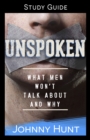 Image for Unspoken Study Guide: What Men Won&#39;t Talk About and Why