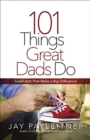 Image for 101 Things Great Dads Do : Small Acts That Make a Big Difference