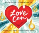 Image for Love can  : a story of God&#39;s superpower helper