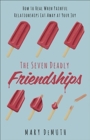Image for The Seven Deadly Friendships