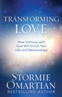 Image for Transforming Love : How Intimacy with God Will Enrich Your Life and Relationships