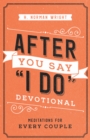 Image for After You Say &quot;I Do&quot; Devotional: Meditations for Every Couple