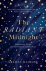 Image for The Radiant Midnight: Depression, Grace, and the Gifts of a Dark Place