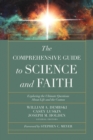 Image for The Comprehensive Guide to Science and Faith: Exploring the Ultimate Questions About Life and the Cosmos
