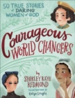 Image for Courageous World Changers : 50 True Stories of Daring Women of God