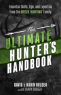 Image for The Ultimate Hunter&#39;s Handbook: Essential Skills, Tips, and Expertise from the &quot;Raised Hunting&quot; Family