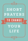 Image for Short Prayers to Change Your Life