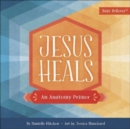 Image for Jesus Heals : An Anatomy Primer