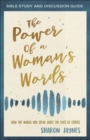 Image for The Power of a Woman&#39;s Words Bible Study and Discussion Guide : How the Words You Speak Shape the Lives of Others