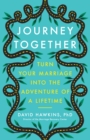 Image for Journey Together: Turn Your Marriage Into the Adventure of a Lifetime
