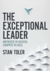 Image for Exceptional Leader: Motivated to Succeed, Equipped to Excel