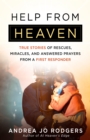 Image for Help from Heaven: True Stories of Rescues, Miracles, and Answered Prayers from a First Responder