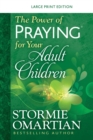 Image for The Power of Praying for your Adult Children Large Print