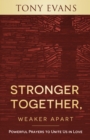 Image for Stronger Together, Weaker Apart: Powerful Prayers to Unite Us in Love