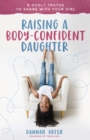 Image for Raising a Body-Confident Daughter: 8 Godly Truths to Share With Your Girl