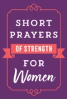 Image for Short Prayers of Strength for Women