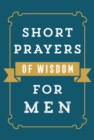 Image for Short Prayers of Wisdom for Men