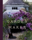 Image for Garden maker  : growing a life of beauty and wonder with flowers