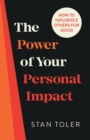 Image for The Power of Your Personal Impact: How to Influence Others for Good