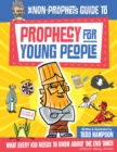 Image for Non-Prophet&#39;s Guide to Prophecy for Young People: What Every Kid Needs to Know About the End Times