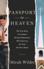 Image for Passport to heaven  : the true story of a zealous Mormon missionary who discovers the Jesus he never knew