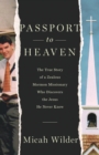 Image for Passport to Heaven: The True Story of a Zealous Mormon Missionary Who Discovers the Jesus He Never Knew