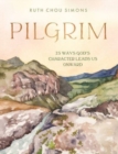 Image for Pilgrim : 25 Ways God’s Character Leads Us Onward