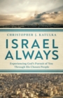 Image for Israel always  : experiencing God&#39;s pursuit of you through his chosen people