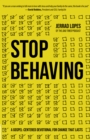 Image for Stop behaving: a gospel-centered devotional for change that lasts