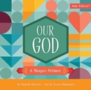 Image for Our God  : a shapes primer