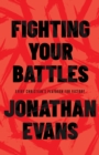 Image for Fighting Your Battles: Every Christian&#39;s Playbook for Victory