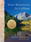 Image for Your Mountain Is Calling: Finding God in Untamed Places