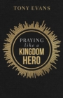 Image for Praying Like a Kingdom Hero