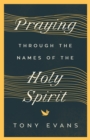 Image for Praying Through the Names of the Holy Spirit