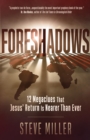 Image for Foreshadows: 12 Megaclues That Jesus&#39; Return Is Nearer Than Ever