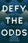 Image for Defy the Odds: How God Can Use Your Past to Shape Your Future